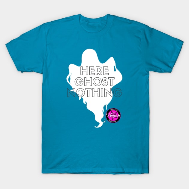 Here Ghost Nothing T-Shirt by MagickHappens